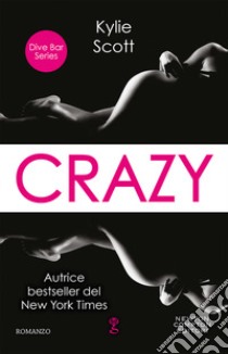 Crazy. Dive bar series libro di Scott Kylie