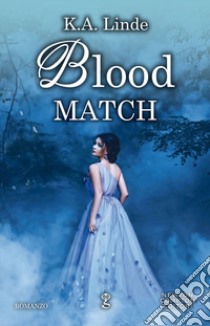 Blood match. Blood type series libro di Linde K. A.