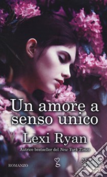 Un amore a senso unico libro di Ryan Lexi