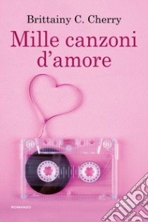 Mille canzoni d'amore libro di Cherry Brittainy C.