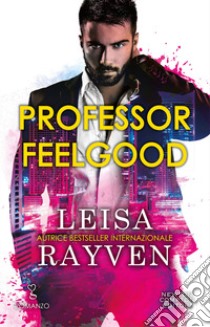 Professor Feelgood libro di Rayven Leisa