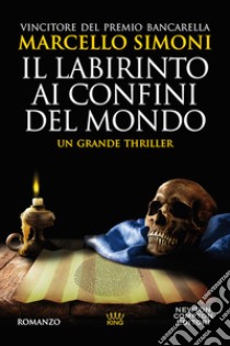 Il labirinto ai confini del mondo libro di Simoni Marcello