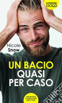 Un bacio quasi per caso libro di Snow Nicole