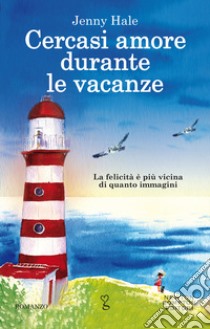 Cercasi amore durante le vacanze libro di Hale Jenny