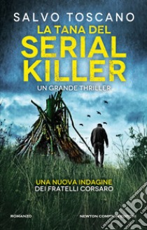 La tana del serial killer. Una nuova indagine dei fratelli Corsaro libro di Toscano Salvo