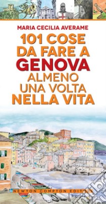 101 cose da fare a Genova almeno una volta nella vita libro di Averame Maria Cecilia