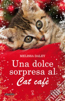 Una dolce sorpresa al Cat Cafè libro di Daley Melissa