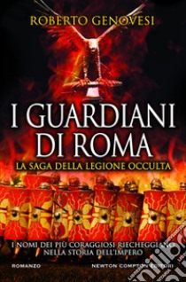 I guardiani di Roma. La saga della legione occulta libro di Genovesi Roberto