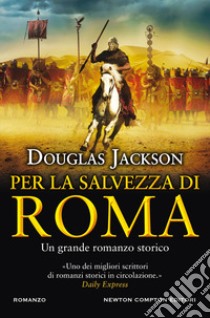 Per la salvezza di Roma libro di Jackson Douglas