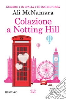 Colazione a Notting Hill libro di McNamara Ali