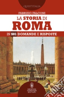 La storia di Roma in 501 domande e risposte libro di Falconi Fabrizio