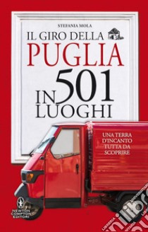 Il giro della Puglia in 501 luoghi libro di Mola Stefania