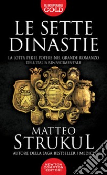 Le sette dinastie. La lotta per il potere nel grande romanzo dell'Italia rinascimentale libro di Strukul Matteo