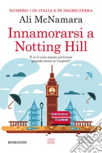 Innamorarsi a Notting Hill libro di McNamara Ali