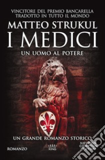 I Medici. Un uomo al potere libro di Strukul Matteo