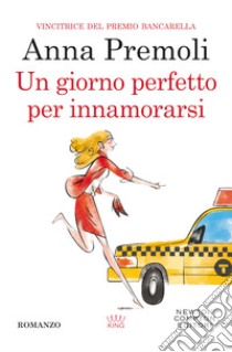 Un giorno perfetto per innamorarsi libro di Premoli Anna