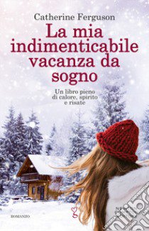 La mia indimenticabile vacanza da sogno libro di Ferguson Catherine