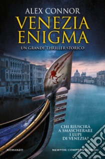 Venezia enigma. I lupi di Venezia libro di Connor Alex