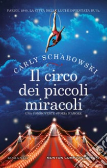 Il circo dei piccoli miracoli libro di Schabowski Carly