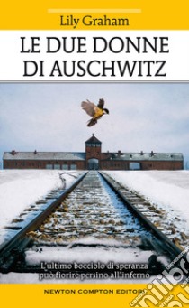 Le due donne di Auschwitz libro di Graham Lily