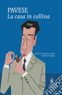 La casa in collina. Ediz. integrale libro di Pavese Cesare