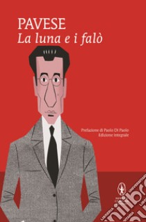 La luna e i falò. Ediz. integrale libro di Pavese Cesare