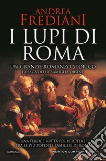 I lupi di Roma. La saga degli Orsini libro di Frediani Andrea