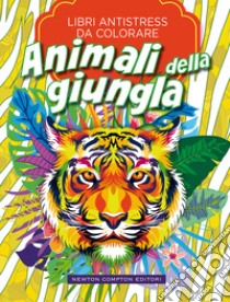 Animali Della Giungla. Libri Antistress Da Colorare libro