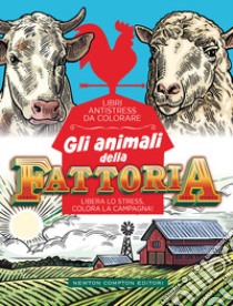 Gli animali della fattoria. Libri antistress da colorare libro