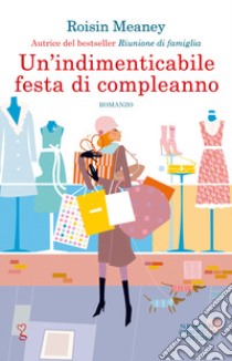 Un'indimenticabile festa di compleanno libro di Meaney Roisin