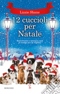 12 cuccioli per Natale libro di Shane Lizzie