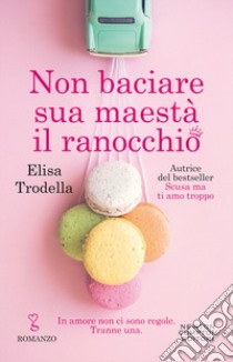 Non baciare sua maestà il ranocchio libro di Trodella Elisa