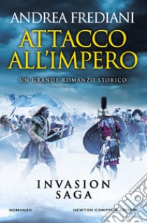 Attacco all'impero. Invasion saga libro di Frediani Andrea