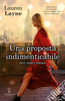 Una proposta indimenticabile. Hot asset series libro di Layne Lauren