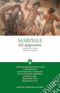 Gli epigrammi. Testo latino a fronte. Ediz. integrale libro di Marziale Marco Valerio; Vivaldi C. (cur.)