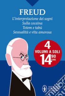 L'interpretazione dei sogni-Sulla cocaina-Totem e tabù-Sessualità e vita amorosa. Ediz. integrale libro di Freud Sigmund; Ravazzolo A. (cur.); Byck R. (cur.); Durante A. (cur.)