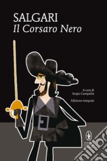 Il Corsaro Nero libro di Salgari Emilio; Campailla S. (cur.)