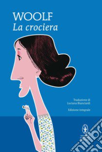 La crociera. Ediz. integrale libro di Woolf Virginia