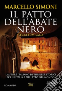 Il patto dell'abate nero. Secretum saga libro di Simoni Marcello