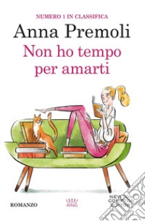 Non ho tempo per amarti libro di Premoli Anna