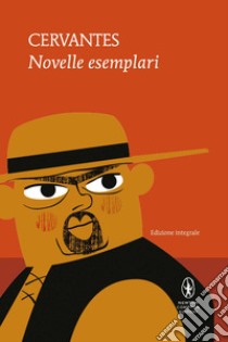 Novelle esemplari. Ediz. integrale libro di Cervantes Miguel de