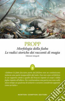 Morfologia della fiaba-Le radici storiche dei racconti di magia. Ediz. integrale libro di Propp Vladimir