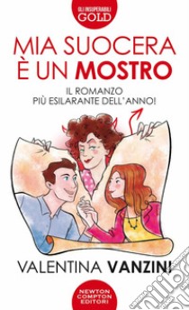 Mia suocera è un mostro libro di Vanzini Valentina