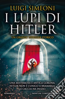 I lupi di Hitler libro di Simeoni Luigi