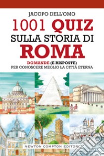 1001 quiz sulla storia di Roma libro di Dell'Omo Jacopo