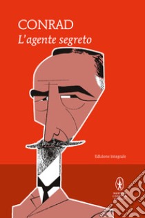 L'agente segreto. Ediz. integrale libro di Conrad Joseph