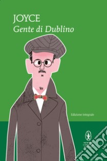 Gente di Dublino. Ediz. integrale libro di Joyce James; Emo Capodilista M. (cur.)