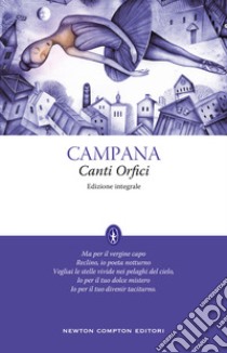 Canti orfici. Ediz. integrale libro di Campana Dino; Lunetta M. (cur.)