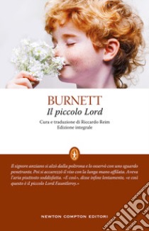 Il piccolo Lord. Ediz. integrale libro di Burnett Frances H.; Reim R. (cur.)