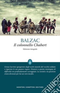 Il colonnello Chabert. Ediz. integrale libro di Balzac Honoré de; Bonchio R. (cur.)